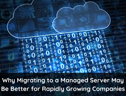 Why Migrating to a Managed Server May Be Better for Rapidly Growing Companies