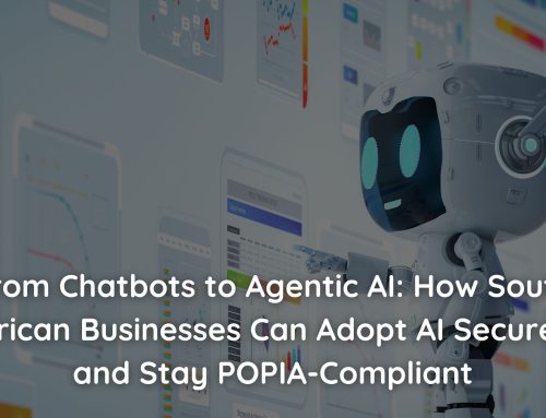 From Chatbots to Agentic AI: How South African Businesses Can Adopt AI Securely and Stay POPIA-Compliant